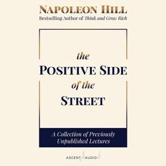 The Positive Side of the Street Audiobook, by Napoleon Hill