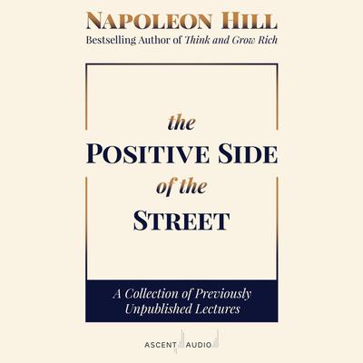 The Positive Side of the Street Audiobook, by Napoleon Hill