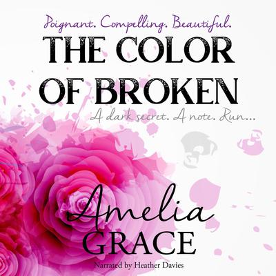 The Colour of Broken: A dark secret. A note. Run. Audiobook, by Amelia Grace