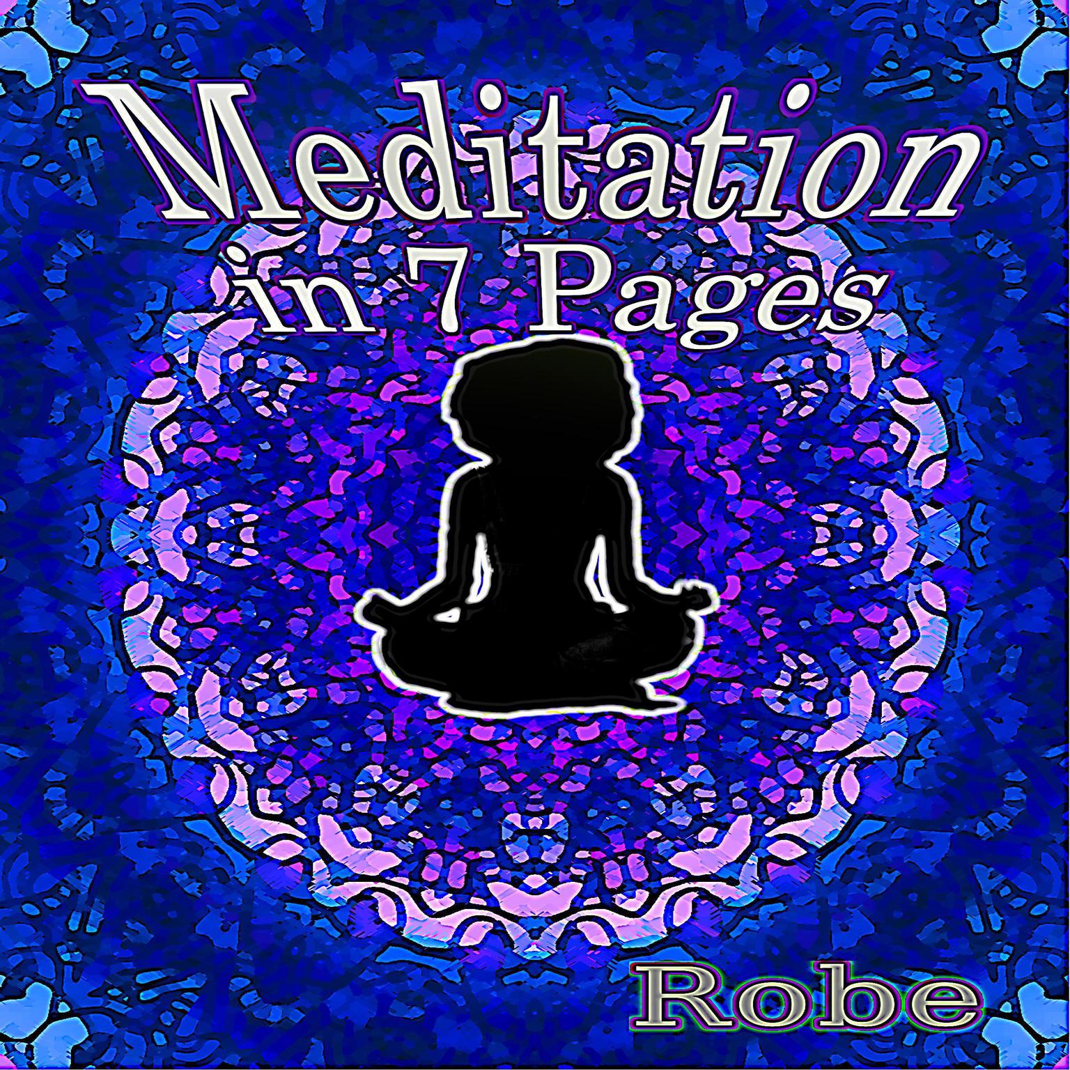 Meditation in 7 Pages: part of the 7 Pages or Less series Audiobook, by Robe 