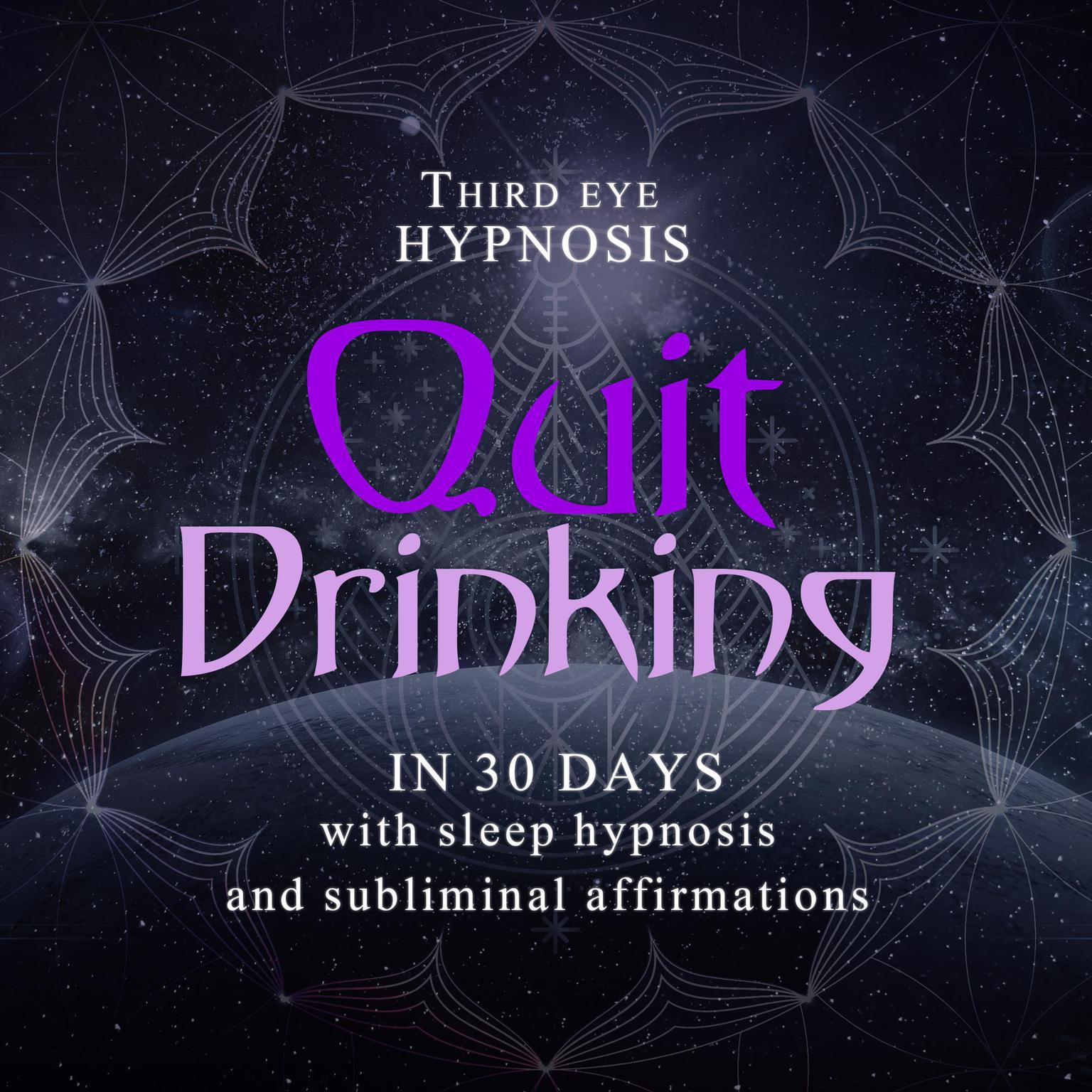 Quit drinking in 30 days: With sleep hypnosis and subliminal affirmations Audiobook, by Third Eye Hypnosis