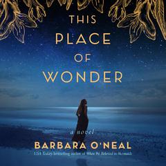 This Place of Wonder: A Novel Audiobook, by Barbara O’Neal