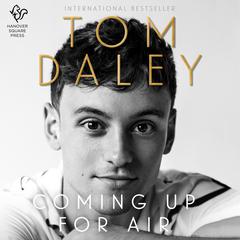 Coming Up for Air: What I Learned from Sport, Fame and Fatherhood  Audiobook, by Tom Daley