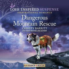Dangerous Mountain Rescue Audiobook, by Christy Barritt
