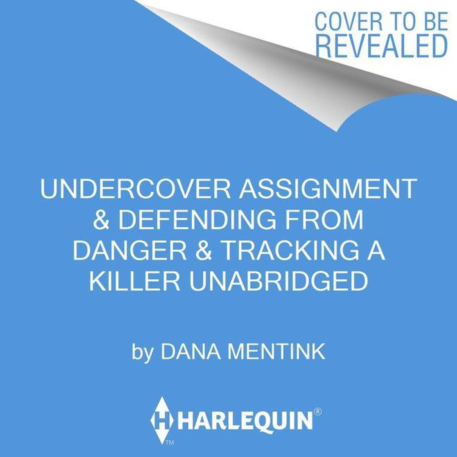 Undercover Assignment, Defending from Danger & Tracking a Killer Audiobook, by Dana Mentink