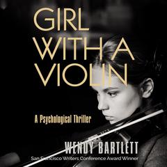 Girl with a Violin: A Psychological Thriller Audiobook, by Wendy Bartlett