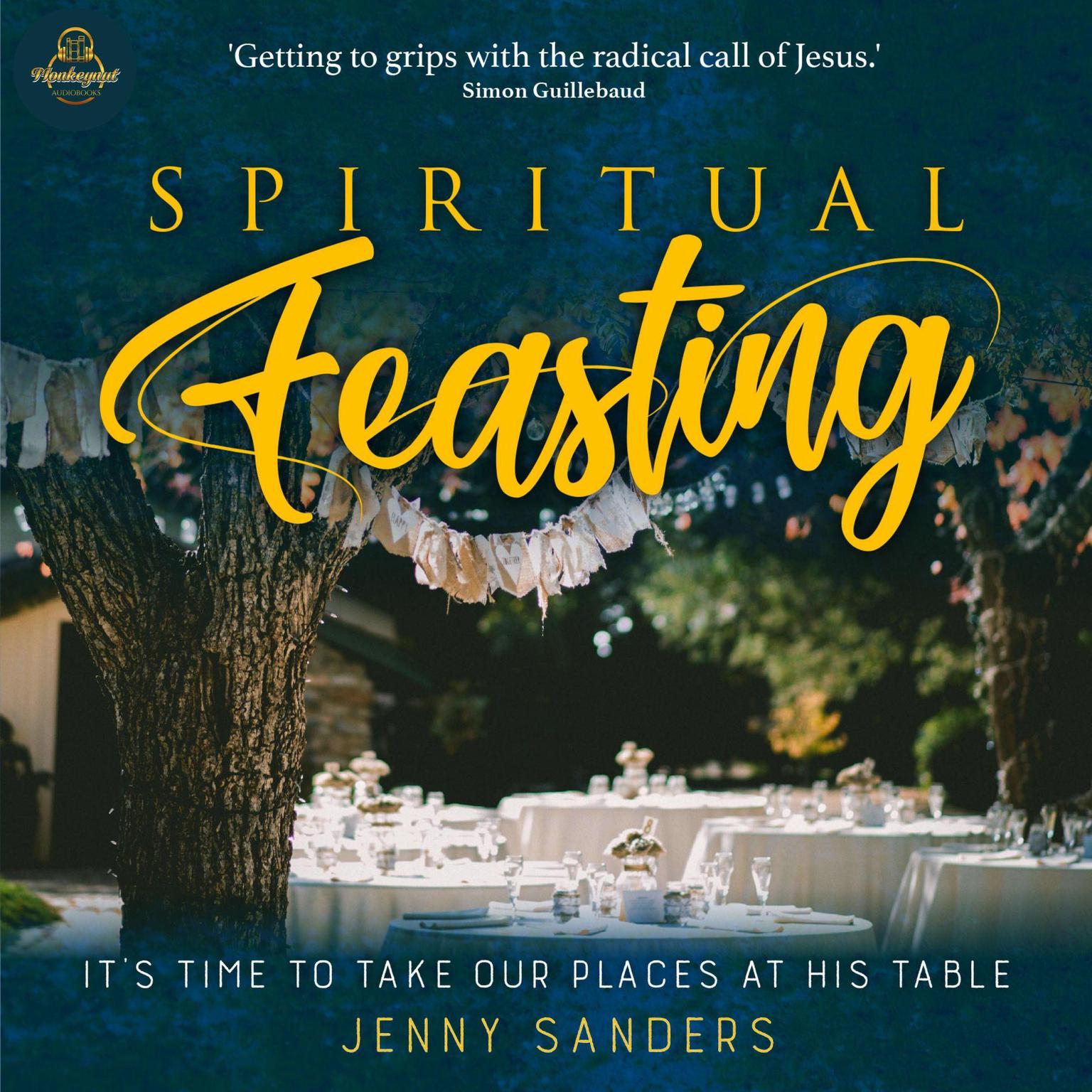 Spiritual Feasting: Its time to take our places at His table Audiobook, by Jenny Sanders
