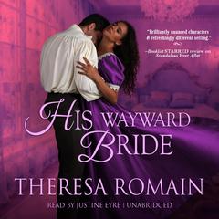 His Wayward Bride Audiobook, by Theresa Romain