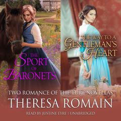 The Sport of Baronets & The Way to a Gentleman's Heart: Two Romance of the Turf Novellas Audiobook, by Theresa Romain
