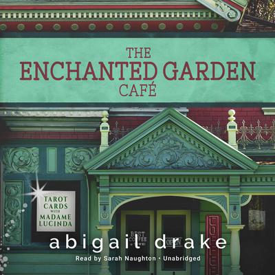The Enchanted Garden Café Audiobook, by Abigail Drake