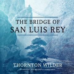 The Bridge of San Luis Rey Audiobook, by Thornton Wilder