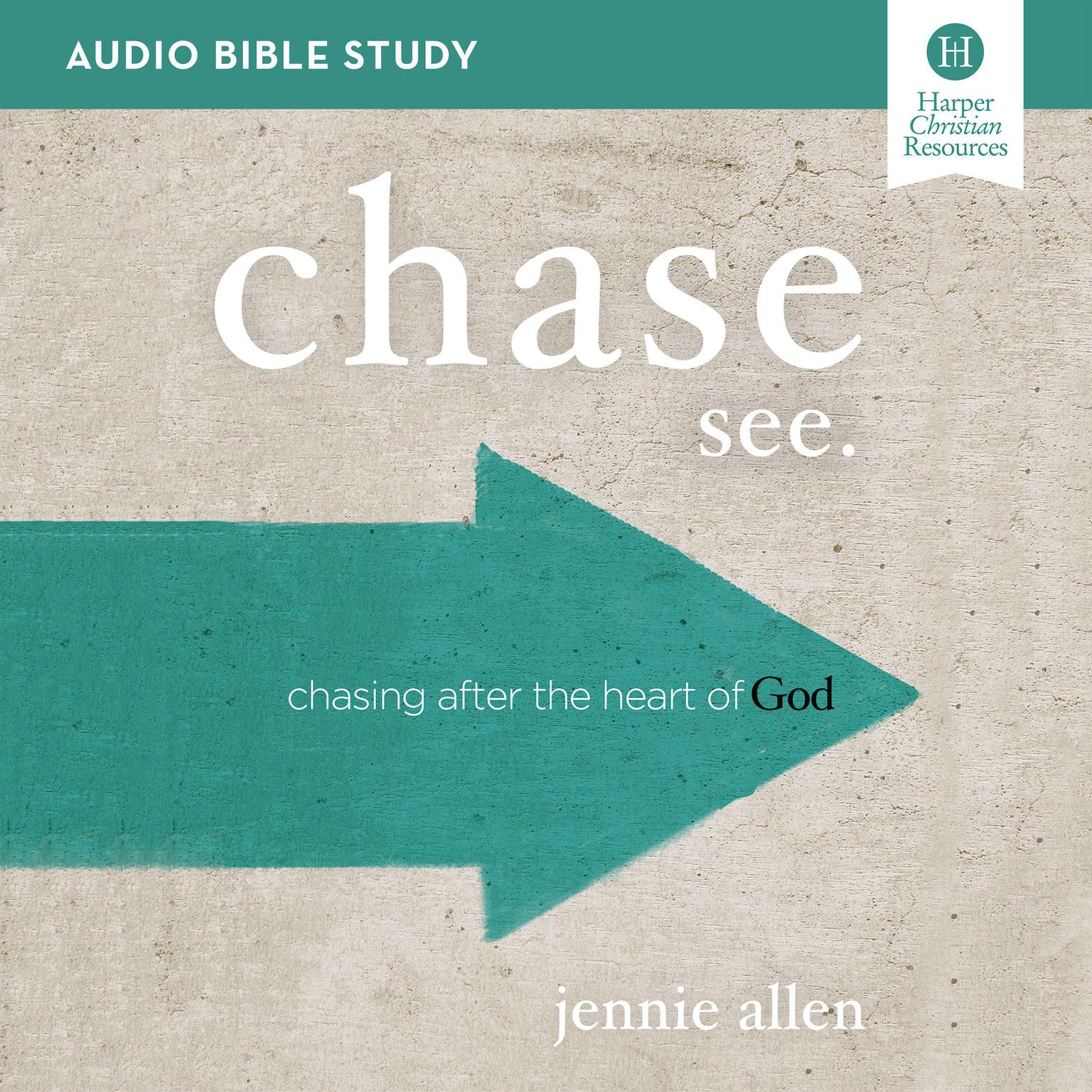 Chase: Audio Bible Studies: Chasing After the Heart of God Audiobook, by Jennie Allen