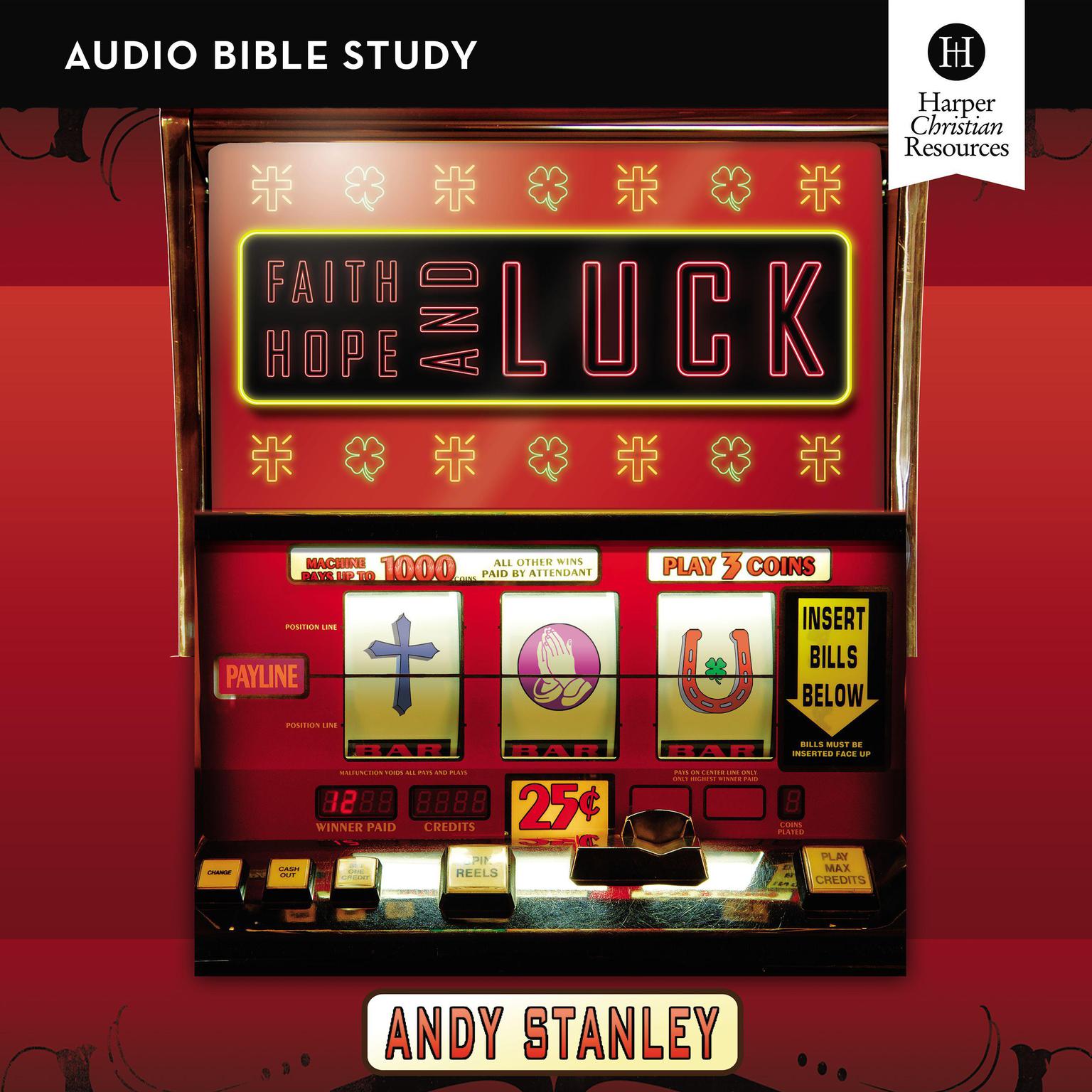 Faith, Hope, and Luck: Audio Bible Studies: Discover What You Can Expect from God Audiobook, by Andy Stanley