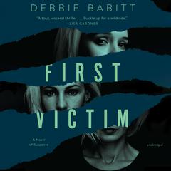 First Victim: A Novel of Suspense Audiobook, by Debbie Babitt