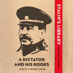 Stalins Library: A Dictator and his Books Audiobook, by Geoffrey Roberts