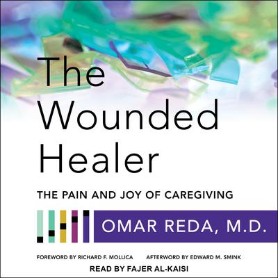 The Wounded Healer: The Pain and Joy of Caregiving Audiobook, by Omar Reda