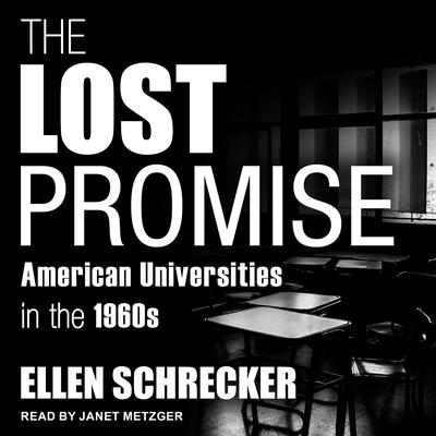 The Lost Promise: American Universities in the 1960s Audiobook, by Ellen Schrecker