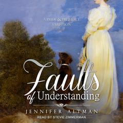 Faults of Understanding: A Pride and Prejudice Variation Audiobook, by Jennifer Altman