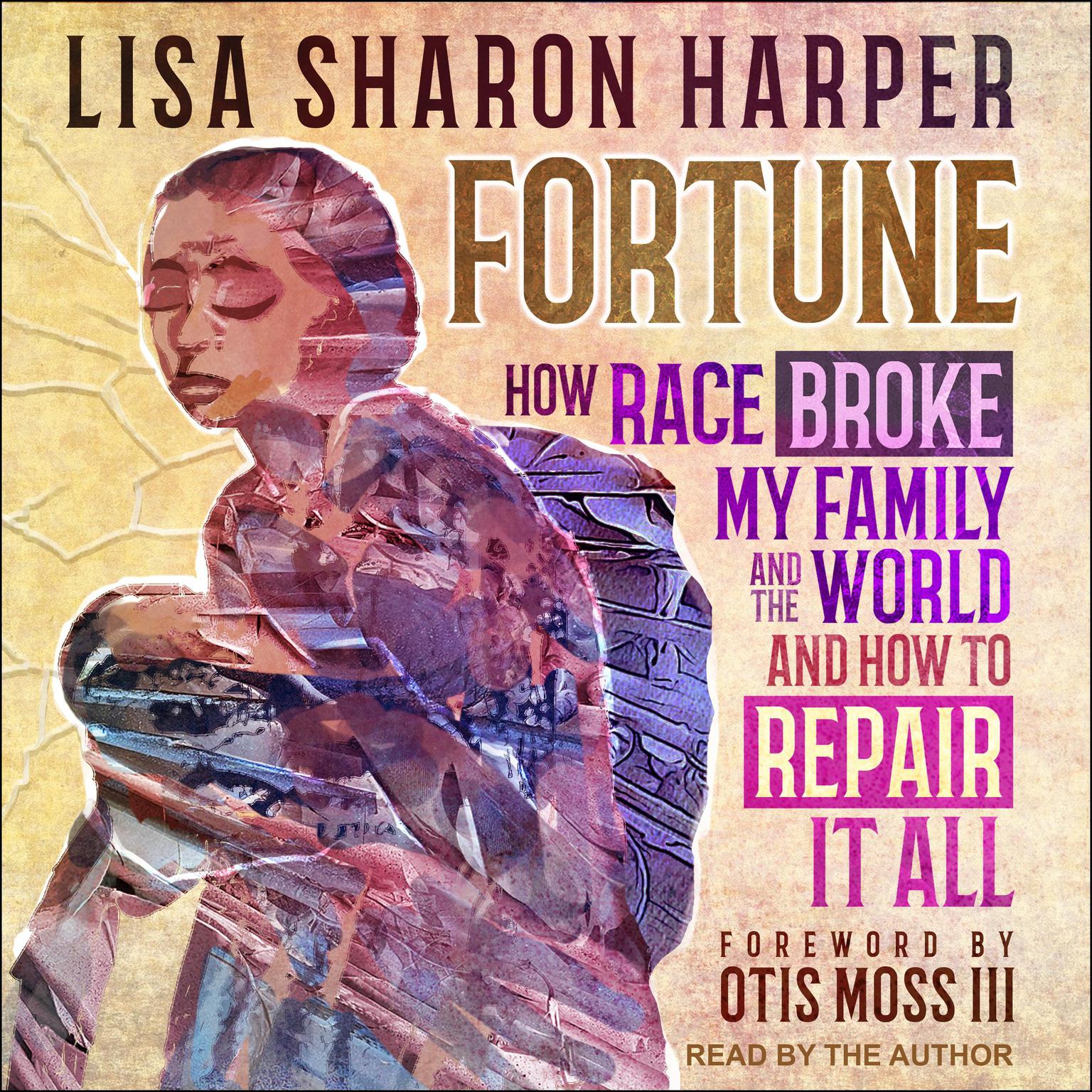 Fortune: How Race Broke My Family and the World—and how to Repair it All Audiobook, by Lisa Sharon Harper