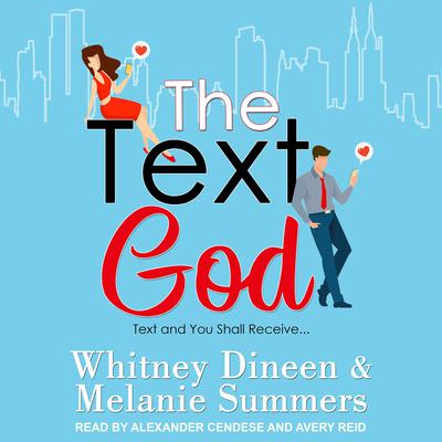 The Text God: Text and You Shall Receive... Audiobook, by Melanie Summers