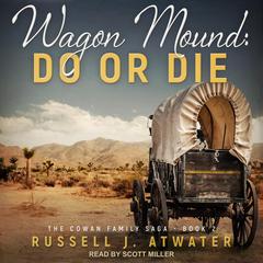 Wagon Mound: Do or Die Audiobook, by Russell J. Atwater