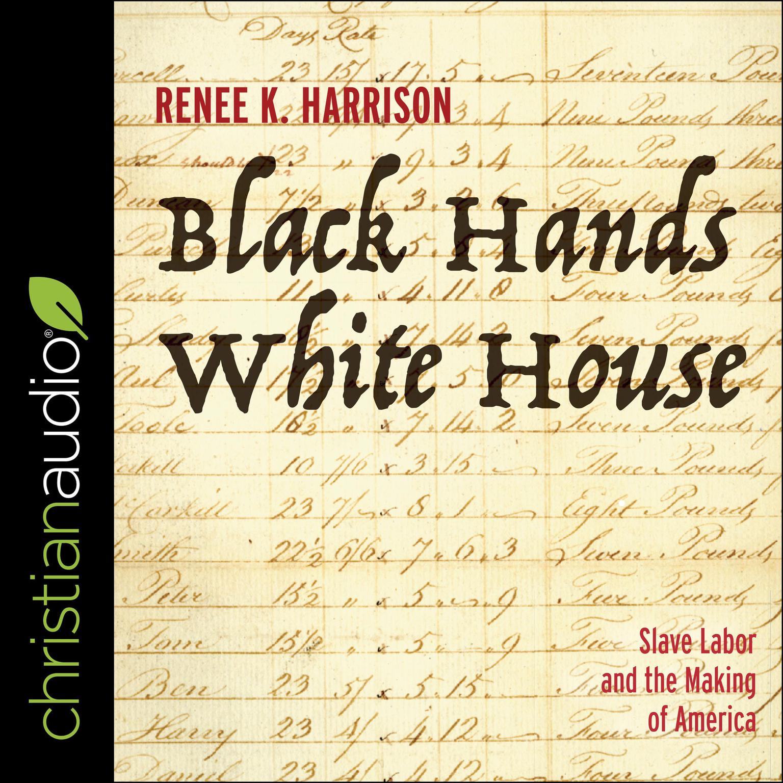 Black Hands, White House: Slave Labor and the Making of America Audiobook, by Renee K. Harrison