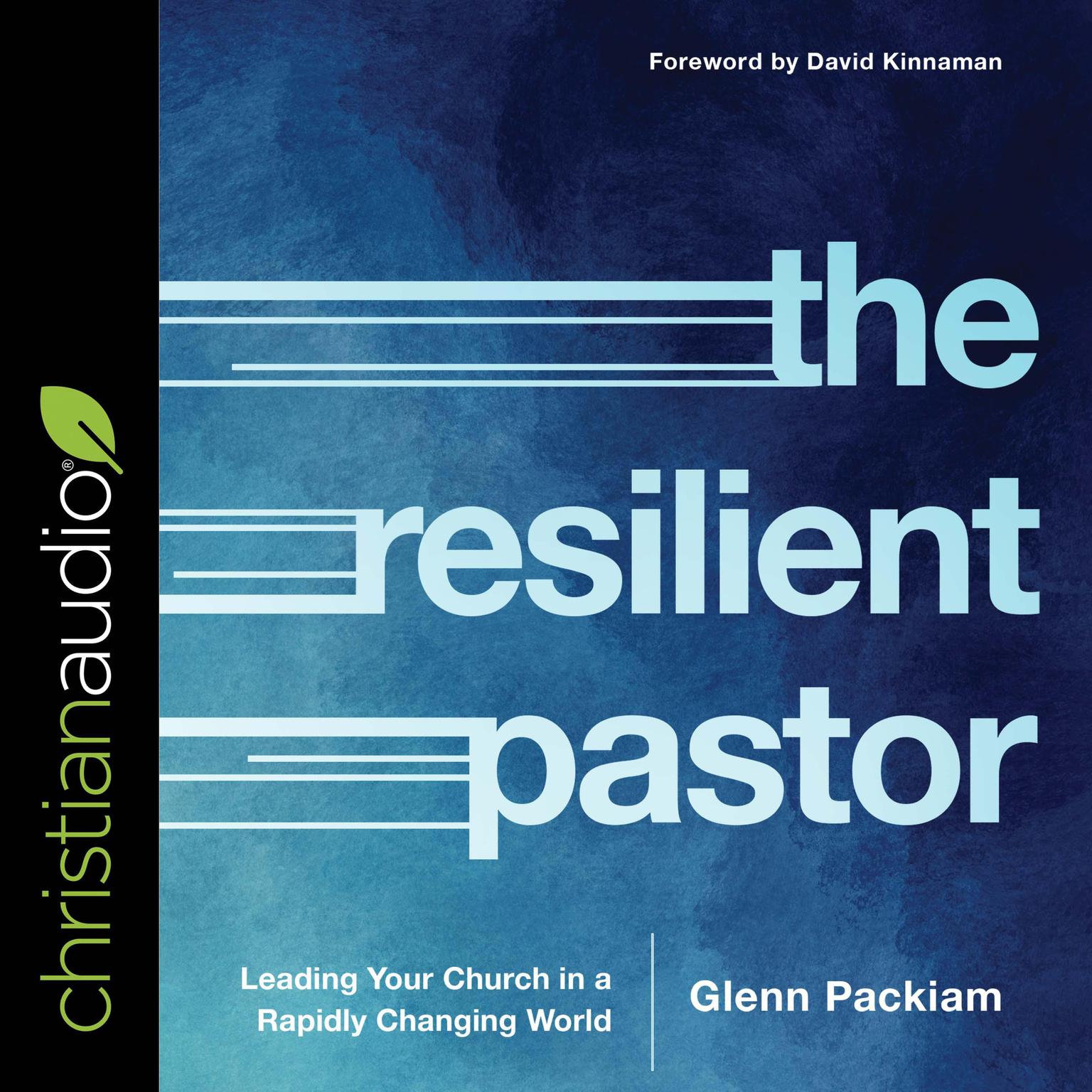 The Resilient Pastor: Leading Your Church in a Rapidly Changing World Audiobook, by Glenn Packiam