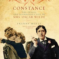 Constance: The Tragic and Scandalous Life of Mrs. Oscar Wilde Audiobook, by Franny Moyle
