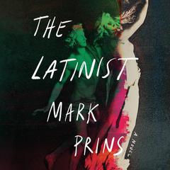 The Latinist: A Novel Audiobook, by Mark Prins