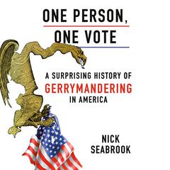 One Person, One Vote: A Surprising History of Gerrymandering in America Audiobook, by Nick Seabrook