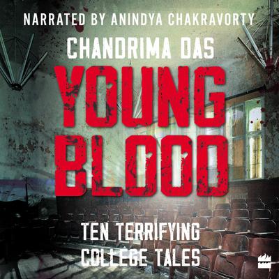 Young Blood: Ten Terrifying College Tales Audiobook, by Chandrima Das