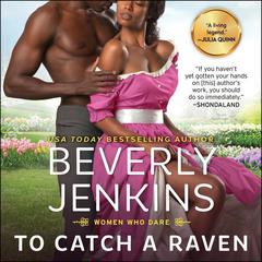 To Catch a Raven: Women Who Dare Audiobook, by Beverly Jenkins