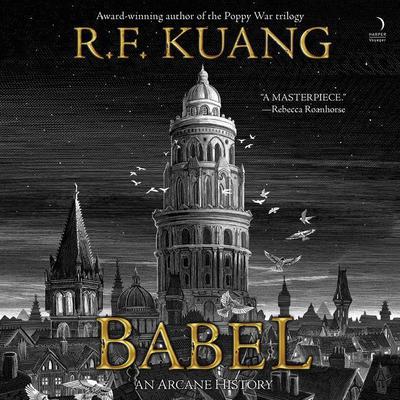 Babel: Or the Necessity of Violence: An Arcane History of The Oxford Translators Revolution Audiobook, by R. F. Kuang