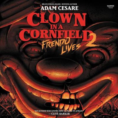 Clown in a Cornfield 2: Frendo Lives Audiobook, by Adam Cesare