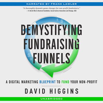 Demystifying Fundraising Funnels: A Digital Marketing Blueprint  to Fund Your Non-Profit Audiobook, by David Higgins