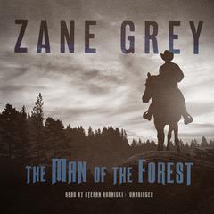 The Man of the Forest Audiobook, by Zane Grey
