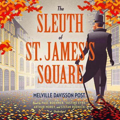 The Sleuth of St. Jamess Square Audiobook, by Melville Davisson Post