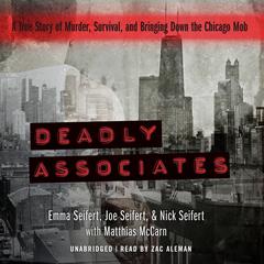 Deadly Associates: A True Story of Murder, Survival, and Bringing Down the Chicago Mob  Audiobook, by Matthias McCarn
