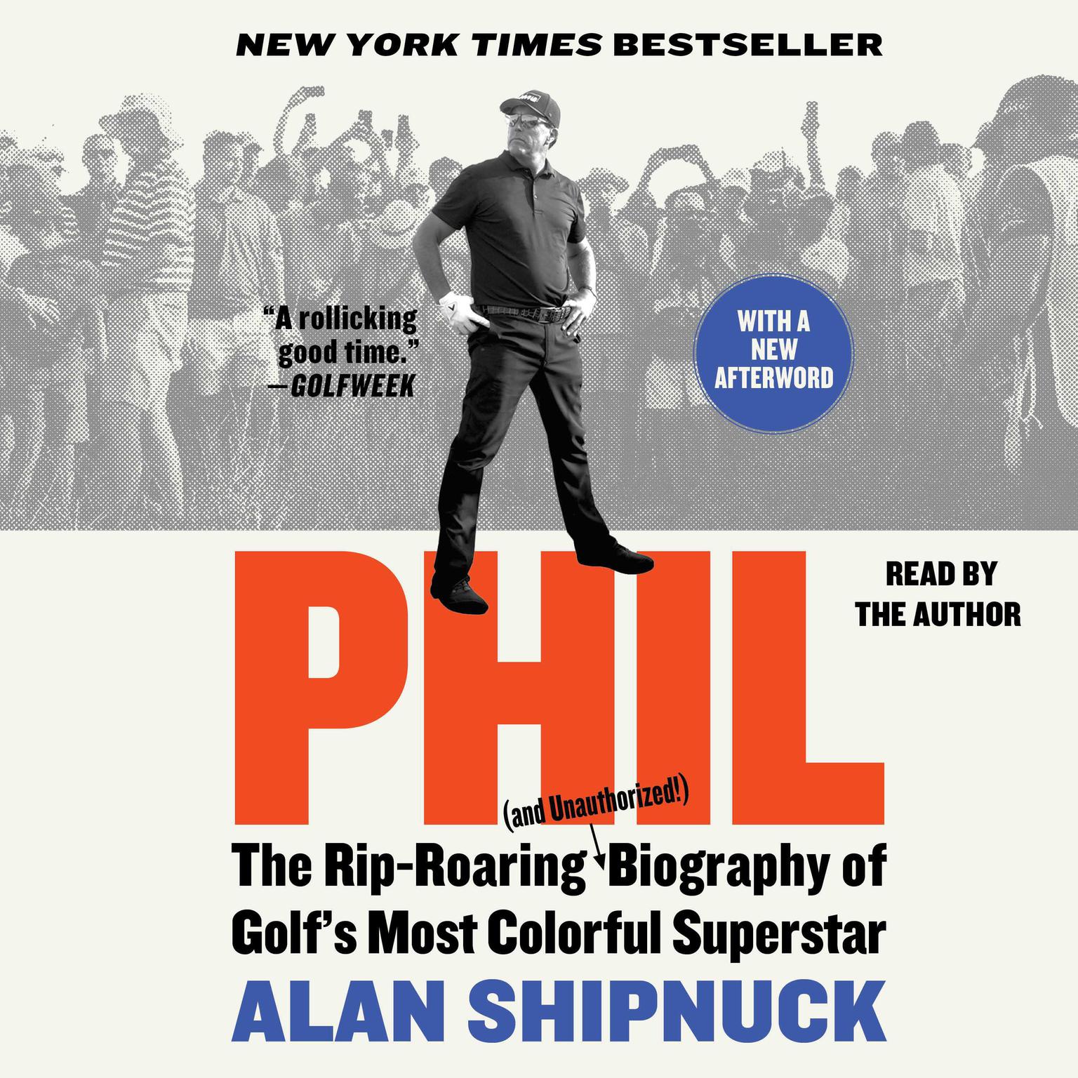 Phil: The Rip-Roaring (and Unauthorized!) Biography of Golfs Most Colorful Superstar Audiobook, by Alan Shipnuck