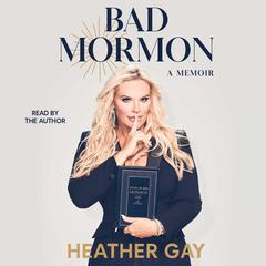 Bad Mormon Audiobook, by Heather Gay