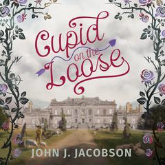 Cupid on the Loose Audiobook, by John J. Jacobson