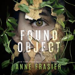 Found Object: A Thriller Audiobook, by Anne Frasier