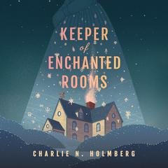 Keeper of Enchanted Rooms Audiobook, by Charlie N. Holmberg