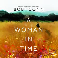 A Woman in Time: A Novel Audiobook, by Bobi Conn