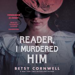 Reader, I Murdered Him Audiobook, by Betsy Cornwell