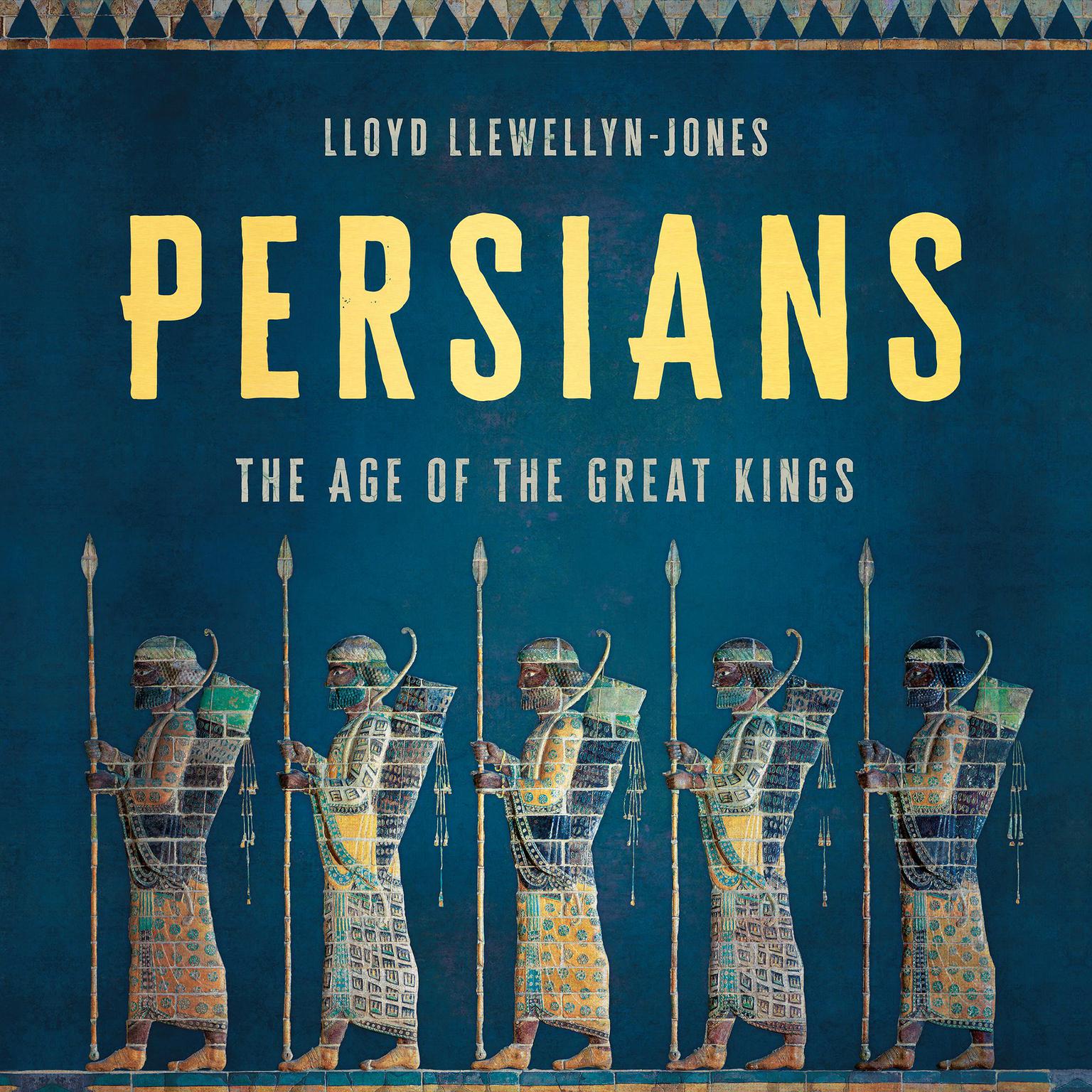 Persians: The Age of the Great Kings Audiobook, by Lloyd Llewellyn-Jones