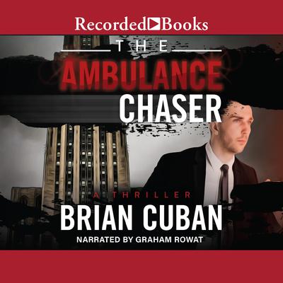 The Ambulance Chaser Audiobook, by Brian Cuban