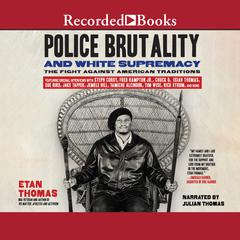 Police Brutality and White Supremacy: The Fight Against American Traditions Audiobook, by Etan Thomas