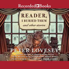 Reader, I Buried Them and Other Stories Audiobook, by Peter Lovesey