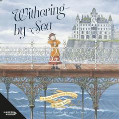 Withering-by-Sea (Stella Montgomery, #1) Audiobook, by Judith Rossell